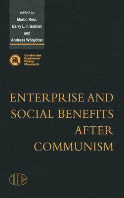 Martin Rein, Barry L. Friedman, Andreas Wörgötter - Enterprise and Social Benefits after Communism, Inbunden