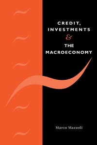 bokomslag Credit, Investments and the Macroeconomy