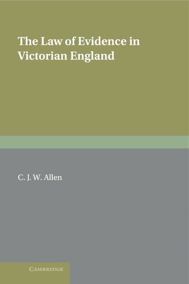 C. J. W. Allen - The Law of Evidence in Victorian England, Inbunden