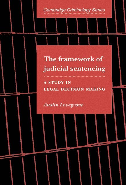 Austin Lovegrove, Austin (University of Melbourne) Lovegrove - Framework of Judicial Sentencing, Inbunden