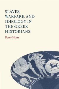 bokomslag Slaves, Warfare, and Ideology in the Greek Historians