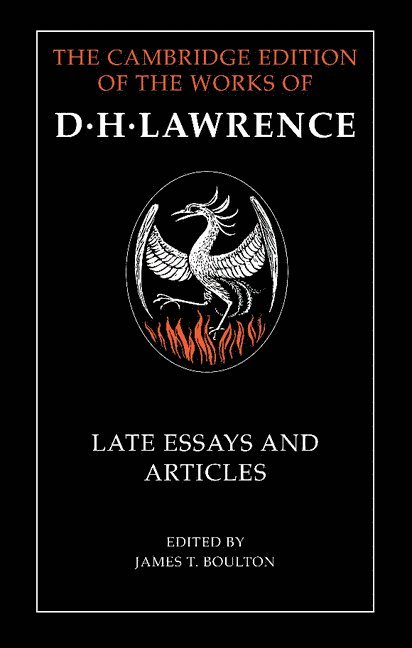 D. H. Lawrence, James T. (University of Birmingham) Boulton, James T. Boulton, M. H. Black - D. H. Lawrence: Late Essays and Articles, Inbunden