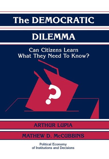 Arthur Lupia, Mathew D. McCubbins - The Democratic Dilemma, Inbunden