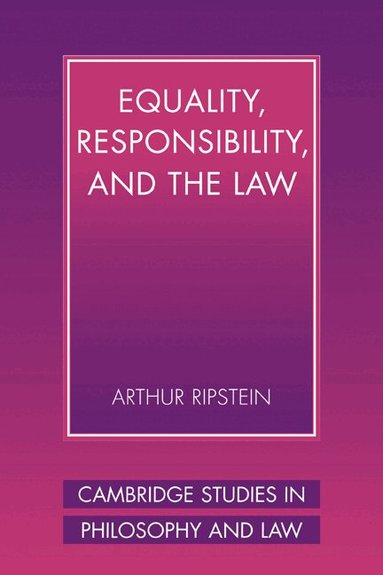 Arthur Ripstein, Gerald Postema, Jules L. Coleman - Equality, Responsibility, and the Law, Inbunden