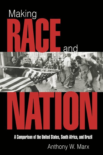 New York) Marx, Anthony W. (Columbia University, Anthony W. Marx, Peter Lange, Robert H. Bates - Making Race and Nation, Inbunden