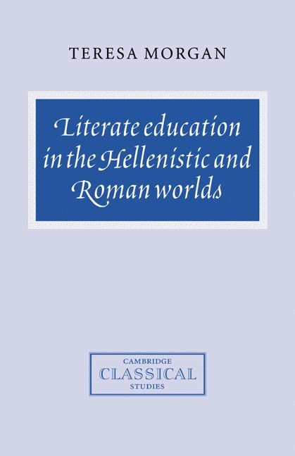 Literate Education in the Hellenistic and Roman Worlds 1