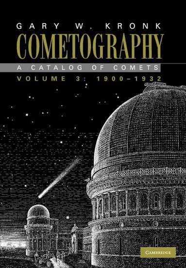 Gary W. Kronk - Cometography: Volume 3, 1900-1932, Inbunden