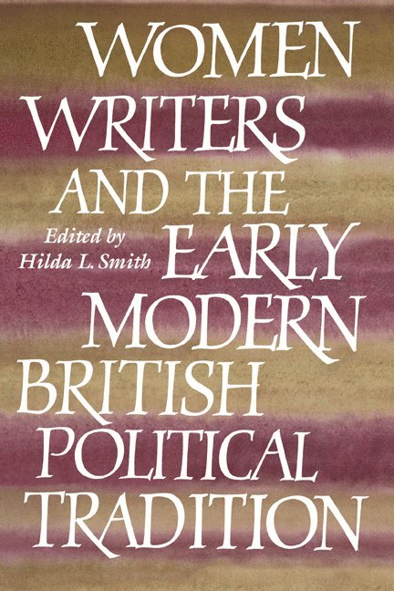 Women Writers and the Early Modern British Political Tradition 1