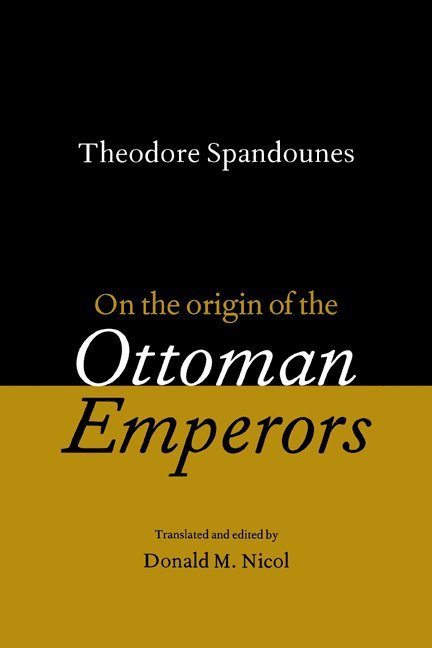 Theodore Spandounes: On the Origins of the Ottoman Emperors 1