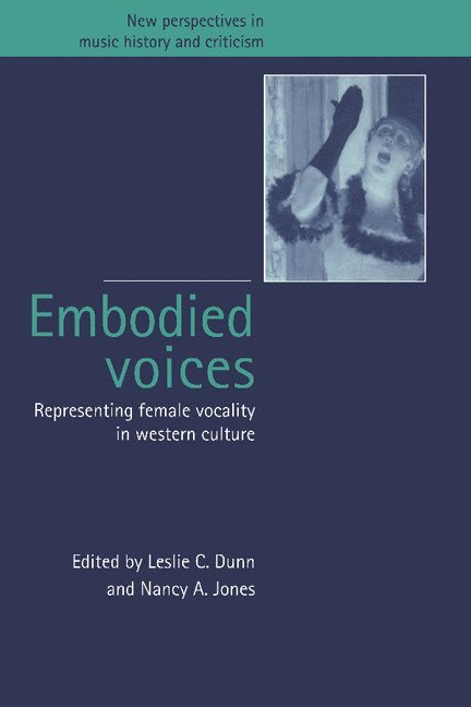 Dunn/Jones, New York) Dunn, Leslie C. (Vassar College, North Carolina) Jones, Nancy A. (Duke University, Leslie C. Dunn, Nancy A. Jones - Embodied Voices, Häftad