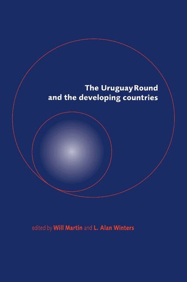Will Martin, L. Alan Winters - The Uruguay Round and the Developing Countries, Häftad