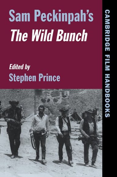 Stephen Prince - Sam Peckinpah's The Wild Bunch, Häftad