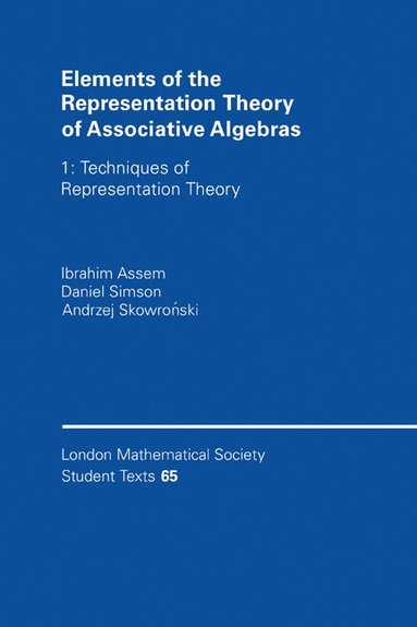 Ibrahim Assem, Andrzej Skowronski, Daniel Simson - Elements of the Representation Theory of Associative Algebras: Volume 1, Häftad