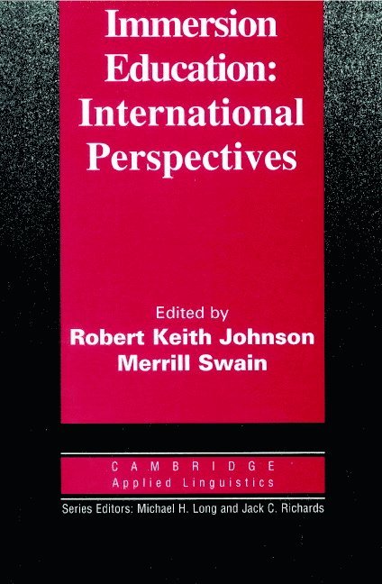 Robert Keith Johnson, Merrill Swain, Robert Keith (The University of Hong Kong) Johnson, Merrill (Ontario Institute for Studies in Education) Swain, Robert K. Johnson, Michael H. Long - Immersion Education, Häftad