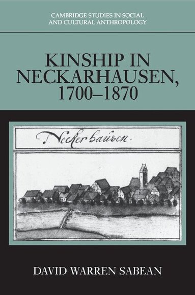 David Warren Sabean - Kinship in Neckarhausen, 1700-1870, Häftad