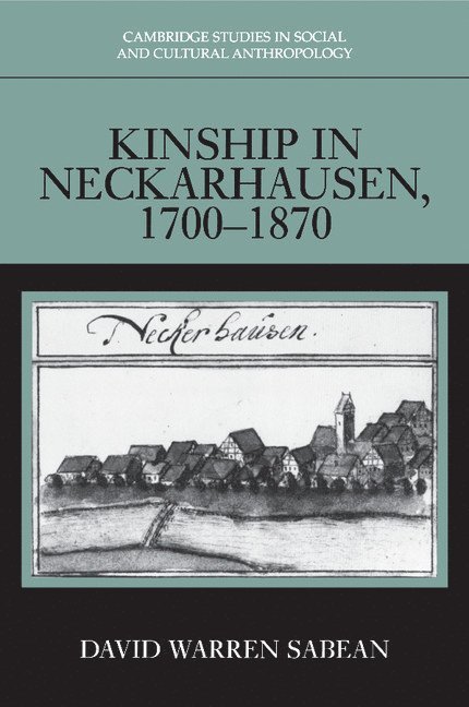 Los Angeles) Sabean, David Warren (University of California, David Warren Sabean - Kinship in Neckarhausen, 1700–1870, Häftad