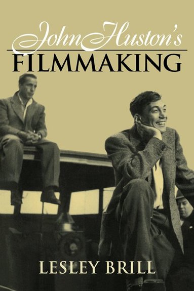 Lesley Brill, William Rothman, Dudley Andrew - John Huston's Filmmaking, Häftad