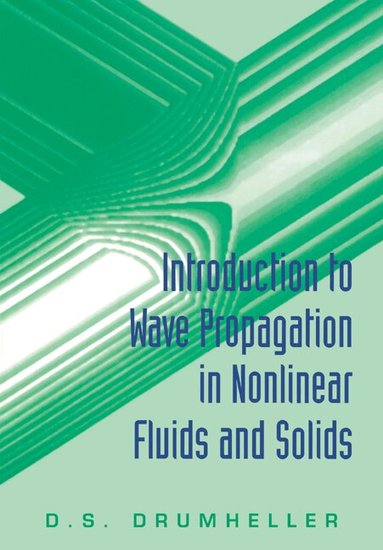 Douglas S. Drumheller - Introduction to Wave Propagation in Nonlinear Fluids and Solids, Häftad