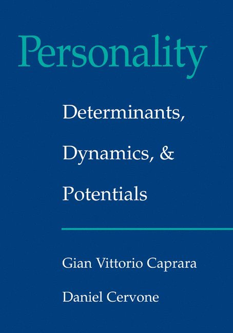 Italy) Caprara, Gian Vittorio (Universita degli Studi di Roma 'La Sapienza', Chicago) Cervone, Daniel (University of Illinois, Gian Vittorio Caprara, Daniel Cervone - Personality: Determinants, Dynamics, and Potentials, Häftad