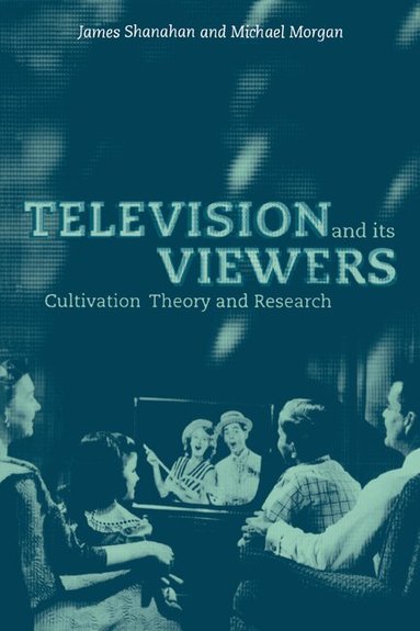 James Shanahan, Michael Morgan - Television and its Viewers, Häftad
