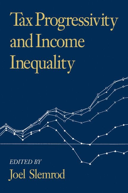 Joel Slemrod, Ann Arbor) Slemrod, Joel (University of Michigan, Joel Slemrod - Tax Progressivity and Income Inequality, Häftad