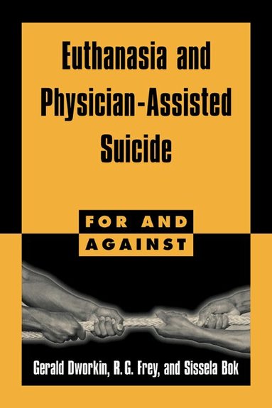 Gerald Dworkin, R. G. Frey, Sissela Bok - Euthanasia and Physician-Assisted Suicide, Häftad