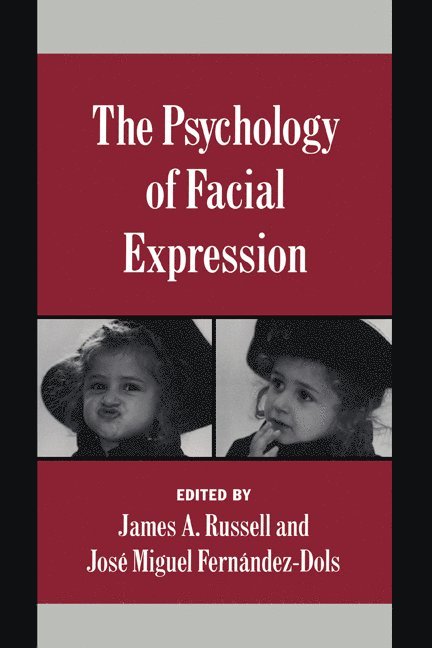 James A. Russell, Jos&#233; Miguel Fern&#225;ndez-Dols, Vancouver) Russell, James A. (University of British Columbia, Jose Miguel (Universidad Autonoma de Madrid) Fernandez-Dols, Jose-Miguel Fernandez-Dols, Josi-Miguel Fernandez-Dols, Keith Oatley - The Psychology of Facial Expression, Häftad