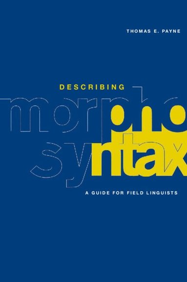 Thomas E. Payne - Describing Morphosyntax, Häftad