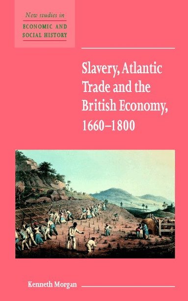 Kenneth Morgan, Maurice Kirby - Slavery, Atlantic Trade and the British Economy, 1660-1800, Häftad