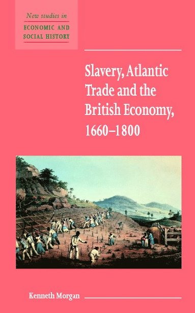 bokomslag Slavery, Atlantic Trade and the British Economy, 1660-1800