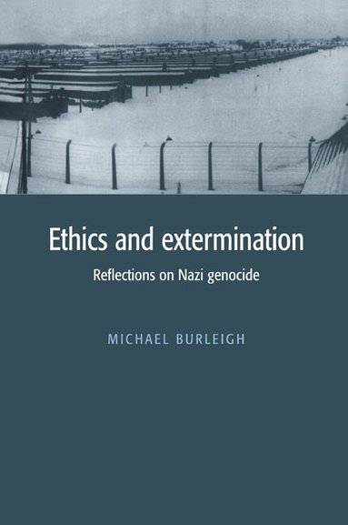 Michael Burleigh - Ethics and Extermination, Häftad