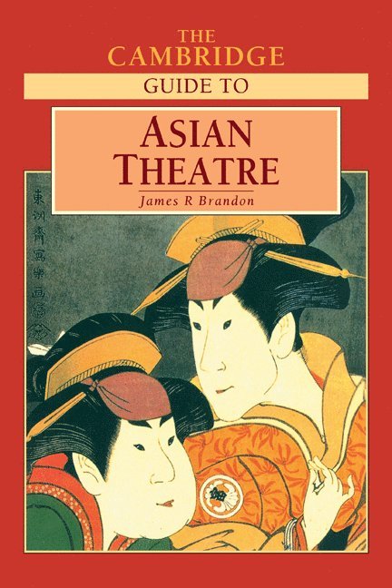 James R. Brandon, James R. Brandon, Manoa) Brandon, James R. (University of Hawaii, James R. Branden - The Cambridge Guide to Asian Theatre, Häftad