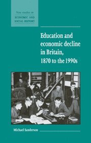 Education and Economic Decline in Britain, 1870 to the 1990s 1