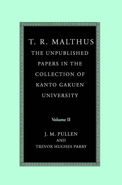T. R. Malthus: The Unpublished Papers in the Collection of Kanto Gakuen University 1