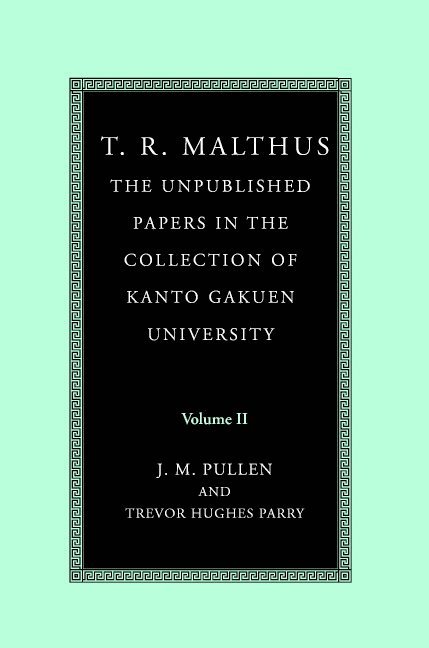 T. R. Malthus: The Unpublished Papers in the Collection of Kanto Gakuen University