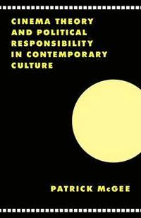 bokomslag Cinema, Theory, and Political Responsibility in Contemporary Culture