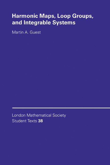 Martin A. (Tokyo Metropolitan University) Guest, Martin A. Guest, C. M. Series, J. W. Bruce - Harmonic Maps, Loop Groups, and Integrable Systems, Häftad