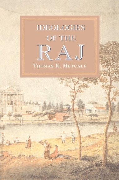 Thomas R. Metcalf, Gordon Johnson, Christopher Alan Bayly - Ideologies of the Raj, Häftad