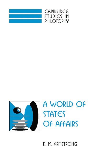 D. M. (University of Sydney) Armstrong, D. M. Armstrong - A World of States of Affairs, Häftad