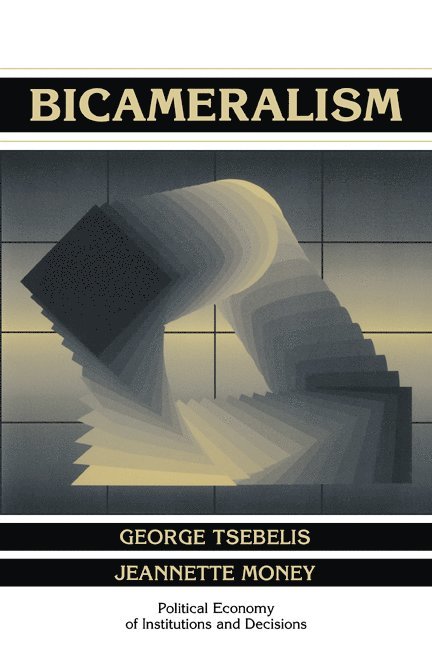 Los Angeles) Tsebelis, George (University of California, Davis) Money, Jeannette (University of California, George Tsebelis, Randall Calvert, Thrainn Eggertsson - Bicameralism, Häftad