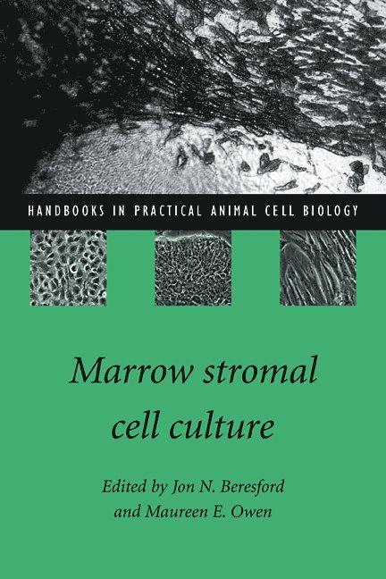Beresford, Jon N. Beresford, Maureen E. Owen, Jon N. (Bath Institute for Rheumatic Diseases) Beresford, Oxford) Owen, Maureen E. (Nuffield Orthopaedic Centre, Jon Beresford, Maureen Owen - Marrow Stromal Cell Culture, Häftad
