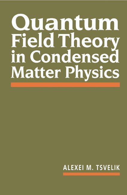 Alexei M. Tsvelik - Quantum Field Theory in Condensed Matter Physics, Häftad