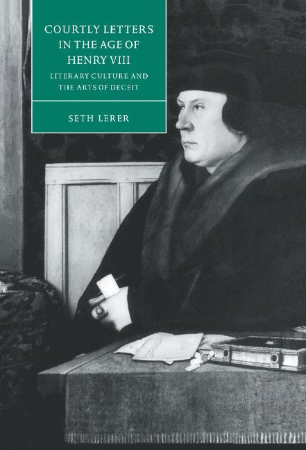 Seth Lerer, California) Lerer, Seth (Stanford University - Courtly Letters in the Age of Henry VIII, Inbunden