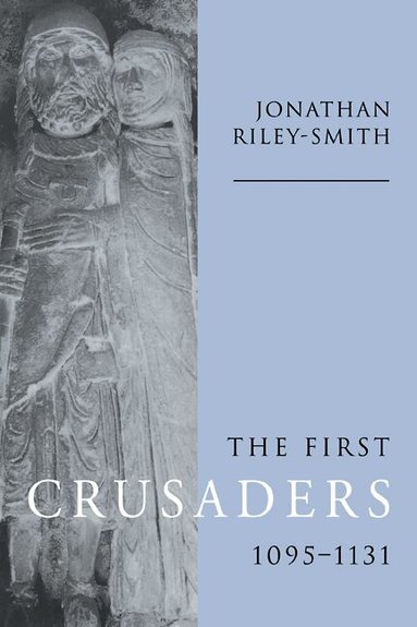 Jonathan Riley-Smith - The First Crusaders, 1095-1131, Inbunden