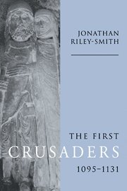 The First Crusaders, 1095-1131 1