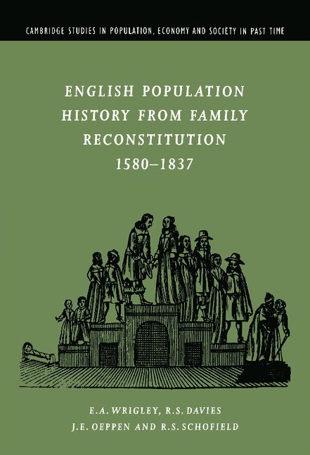 English Population History from Family Reconstitution 1580–1837