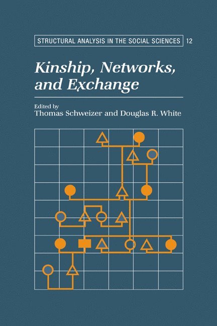 Thomas (Universitat zu Koeln) Schweizer, Irvine) White, Douglas R. (University of California, Thomas Schweizer, Douglas R. White, Mark Granovetter - Kinship, Networks, and Exchange, Inbunden