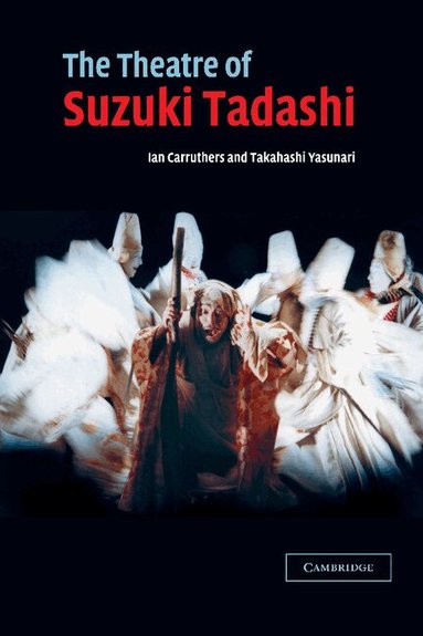 Ian Carruthers, Takahashi Yasunari - The Theatre of Suzuki Tadashi, Inbunden
