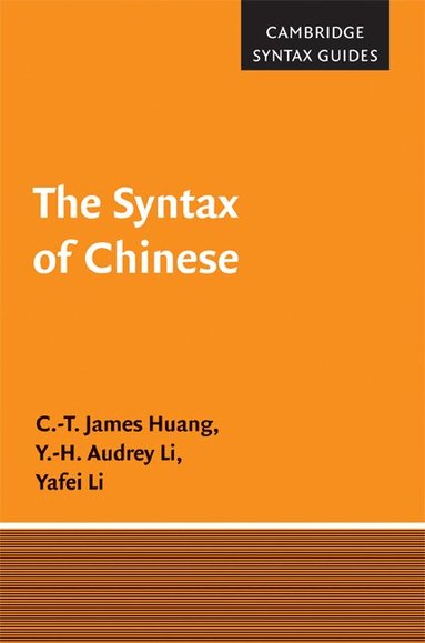 C.-T. James Huang, Y.-H. Audrey Li, Yafei Li - The Syntax of Chinese, Inbunden