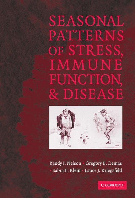Randy J. Nelson, Gregory E. Demas, Sabra L. Klein, Lance J. Kriegsfeld, Randy J. (Ohio State University) Nelson, Gregory E. (Indiana University) Demas, Sabra L. (The Johns Hopkins University) Klein, New York) Kriegsfeld, Lance J. (Columbia University - Seasonal Patterns of Stress, Immune Function, and Disease, Inbunden